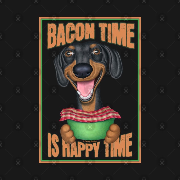 Funny Dachshund Bacon Time Happy Time by Danny Gordon Art