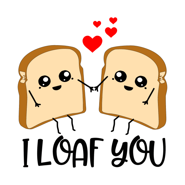 I Loaf You, Funny Bread Pun Design by Suchmugs