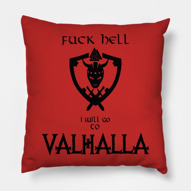 Fuck hell i will go to valhalla Pillow by Rikux