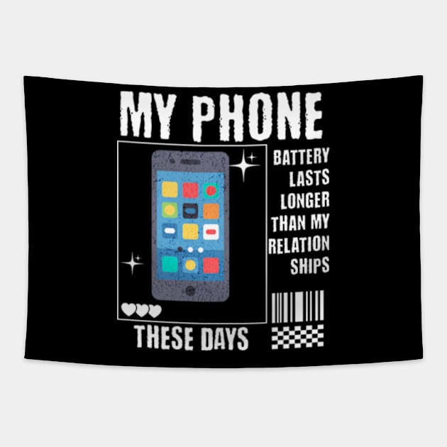 My Phone Battery Last Longer than my relationships these days Tapestry by Cun-Tees!