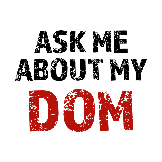 Ask Me About My DOM - BDSM - Black by TheSoberSquirrel