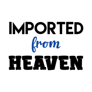 Imported From Heaven T-Shirt