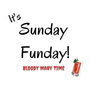 It's Sunday Funday T-Shirt