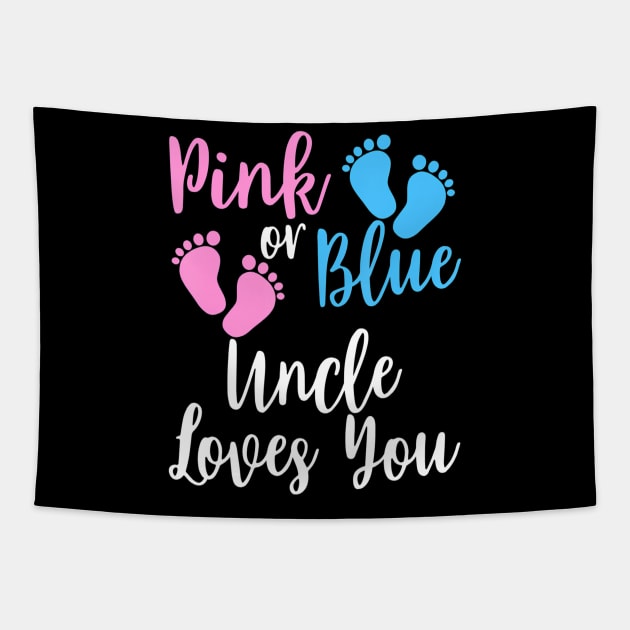 Gender Reveal - Pink or Blue Uncle Loves You Tapestry by mccloysitarh