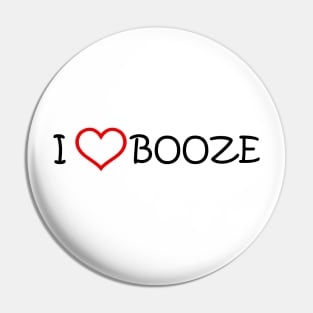 I Love Booze Pin