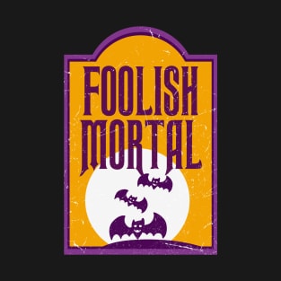 foolish mortal - haunted mansion T-Shirt