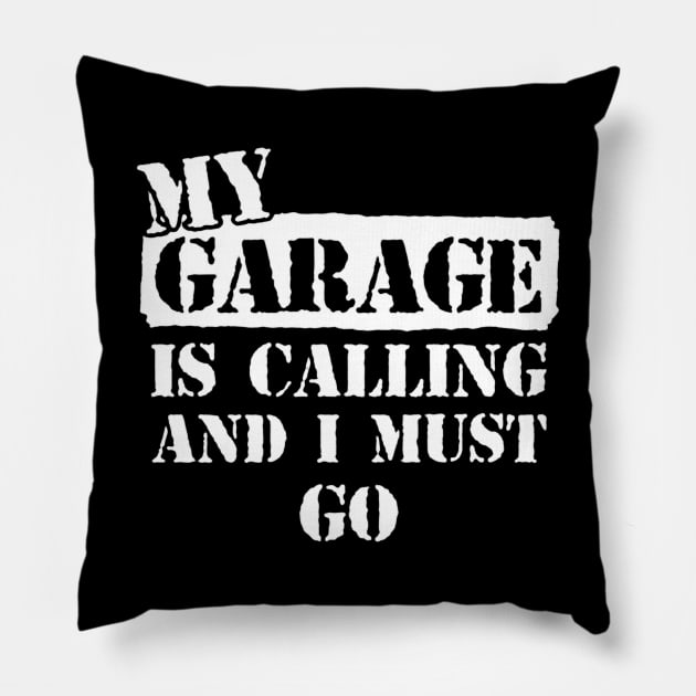 My Garage is Calling and I Must Go Pillow by awalsae