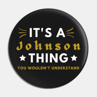 It's a Johnson thing funny name shirt Pin