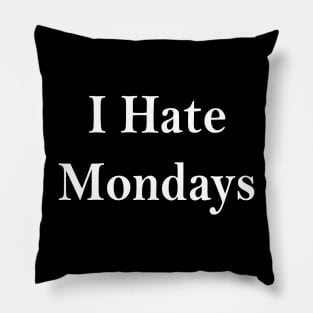 Hate Mondays Pillow