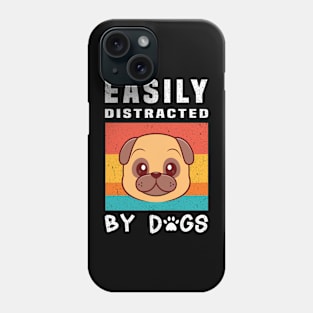 Easily Distracted  By Dogs Phone Case