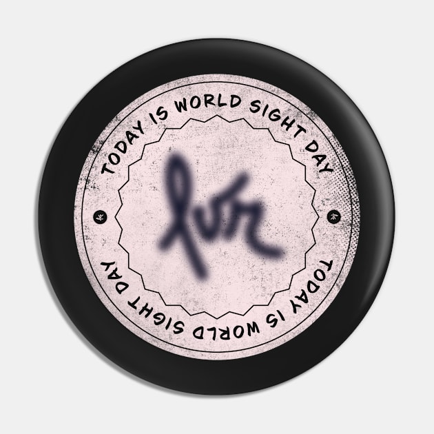 Today is World Sight Day Badge Pin by lvrdesign