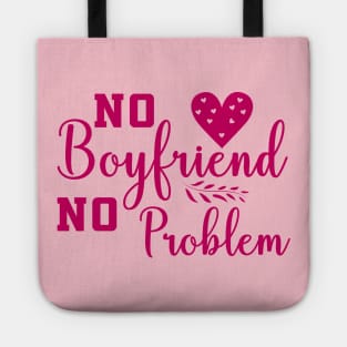 No Boyfriend No problem Tote