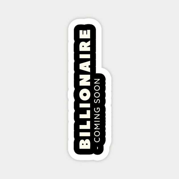Billionaire coming soon Magnet by Leap Arts