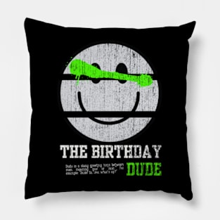 The birthday dude, vintage smiley face Pillow