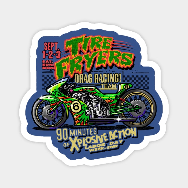 TIRE FRYER MOTORCYCLE Magnet by teepublickalt69