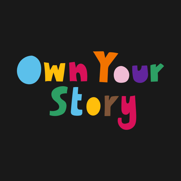 Own Your Story by mister_fred_berlin