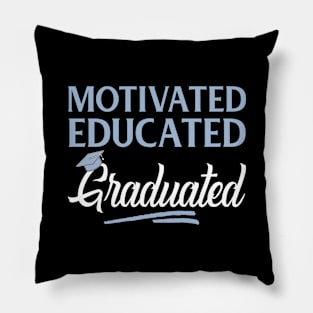 Motivated Educated Graduated Funny Graduation Pillow
