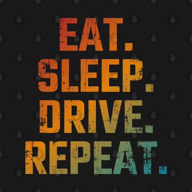 Eat Sleep Drive Repeat by Aquarius