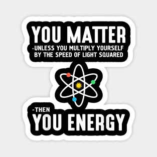 You Matter - Then You Energy Magnet