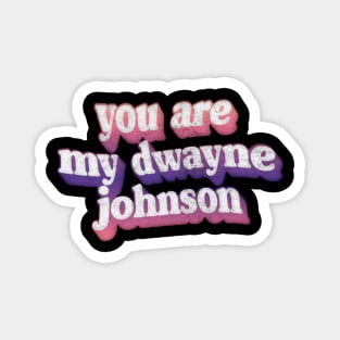 You Are My Rock, My Dwayne Johnson Fan Art Design Magnet