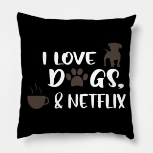 I love dogs, coffee & netflix Pillow