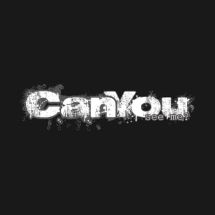 can you see me T-Shirt