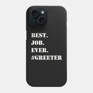 WHITE BEST JOB EVER #GREETER Phone Case