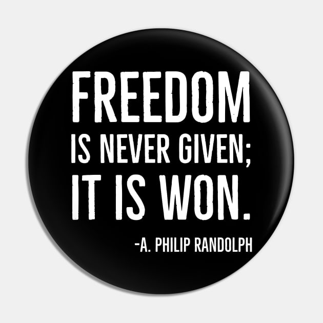 Freedom is never given it is won, A.Philip Randolph, Black History Quote Pin by UrbanLifeApparel