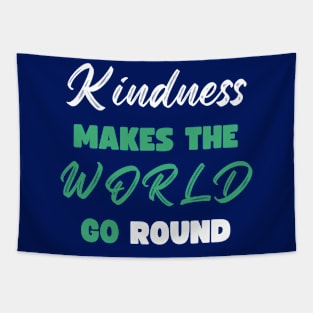 Kindness Makes the World Go Round Tapestry