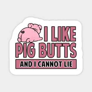 I Like Pig Butts And I Cannot Lie Bacon Magnet
