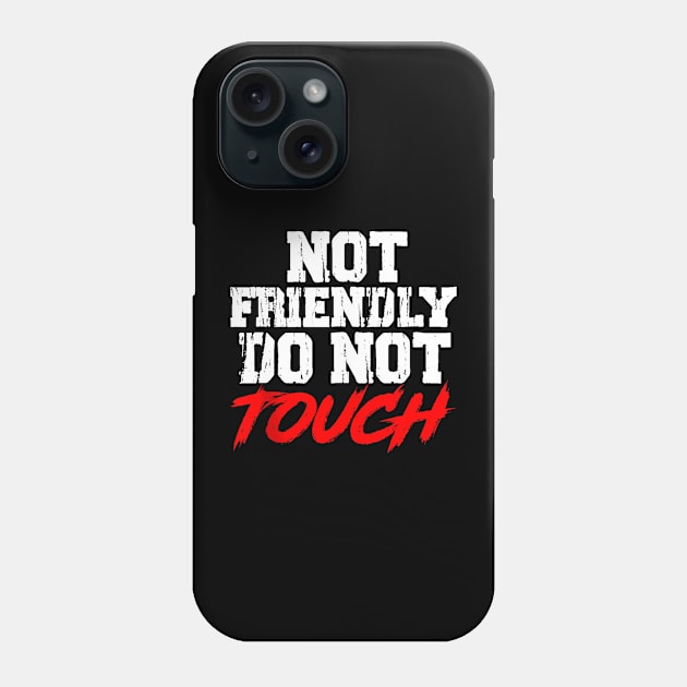 not friendly do not touch Phone Case by announcerlee