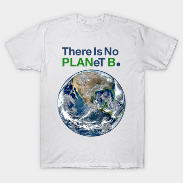 There Is No Planet B Long Sleeve T Shirt There Is No Planet B