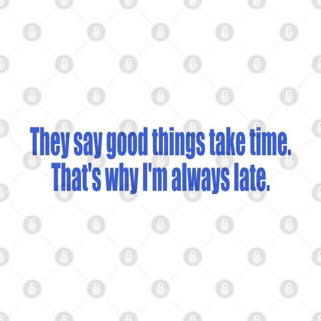 That's why I'm always late by SunnyAngst