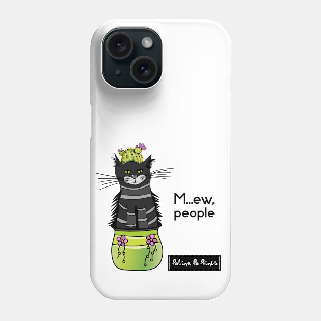 Cactus cat: M... Ew people! Funny introvert. Pet art. Leave me alone print. Black cat. Phone Case by PolinaPo