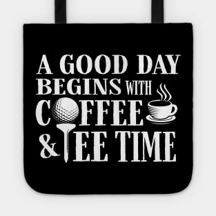 A Good Day Starts with Coffee & Tee Time Tote