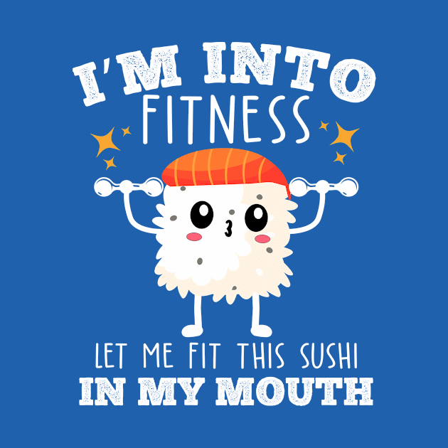 I'm into fitness let me fit this sushi in my mouth food fitness pun by Bubbly Tea