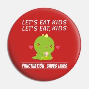 Funny Let's Eat Kids Dinosaur Punctuation Saves Lives Grammar Pin