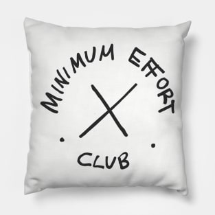 Minimum Effort Club Pillow