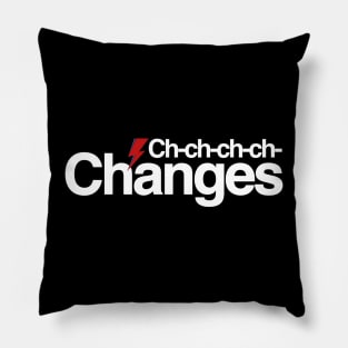 Ch ch changes Pillow