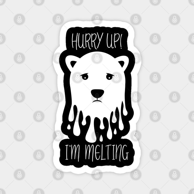 Hurry Up! I`m melting! Magnet by defytees