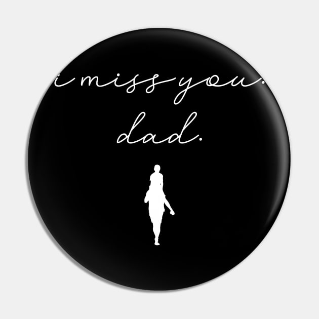 I miss you dad Pin by Horisondesignz