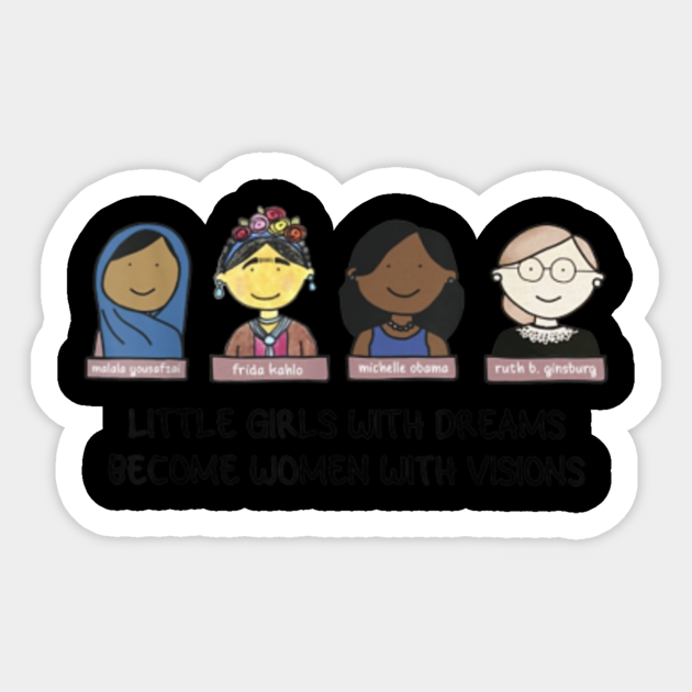 Rbg Little Girls With Dreams Become Women With Vision Sticker 3078 - Feminist - Sticker