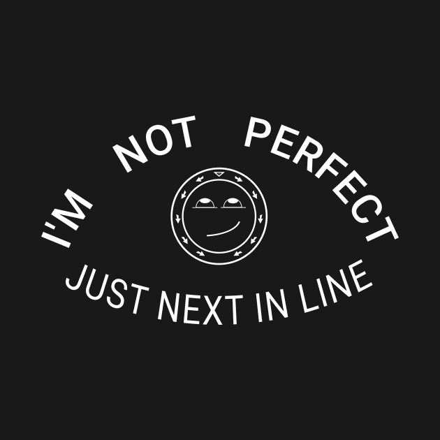 Im not perfect by In Your Head Designs