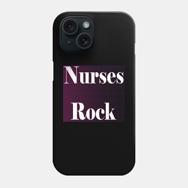 Nurses Rock Phone Case by Fishinghawk Designes