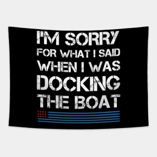 I'm Sorry For What I Said When I Was Docking The Boat USA Tapestry