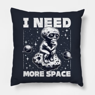 I Need More Space Pillow