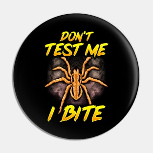 Funny Don't Test Me I Bite Sarcastic Tarantula Pin