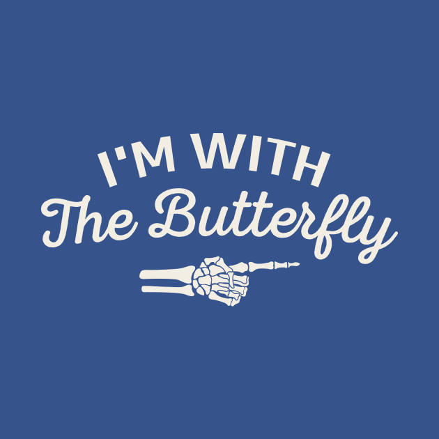 I'm With The Butterfly by TheDesignDepot