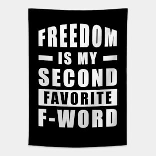 Freedom Is My Second Favorite F - Word - Funny Tapestry