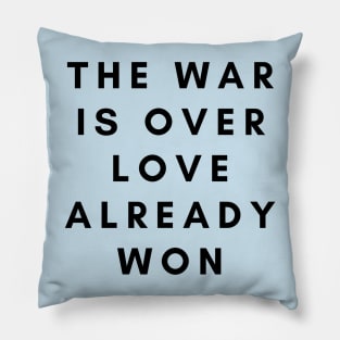 The War is Over Love Already Won Pillow